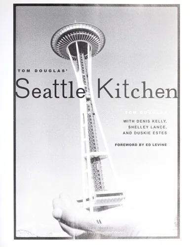 Tom Douglas' Seattle Kitchen (Thumb Indexed and Thumb Indexed and Updated to Include New D      )