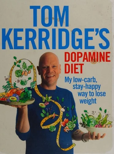 Tom Kerridge's Dopamine Diet: My Low-Carb, Stay-Happy Way to Lose Weight