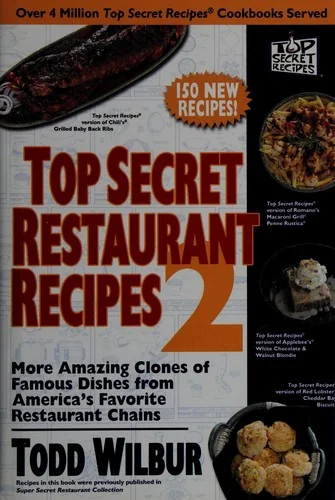 Top Secret Restaurant Recipes 2: More Amazing Clones of Famous Dishes from America's Favorite Restaurant Chains: A Cookbook