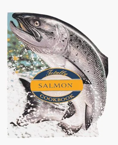 Totally Salmon Cookbook