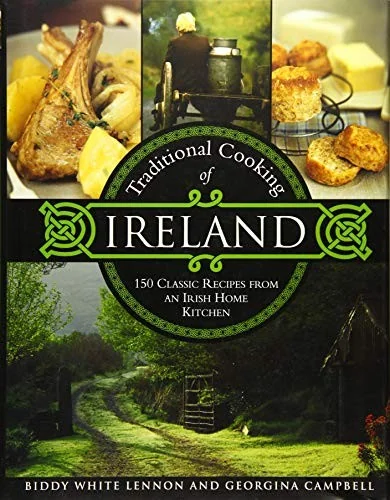 Traditional Cooking of Ireland: Classic Dishes from the Irish Home Kitchen