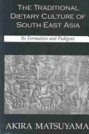 Traditional Dietary Culture Of Southeast Asia: Its Formation and Pedigree