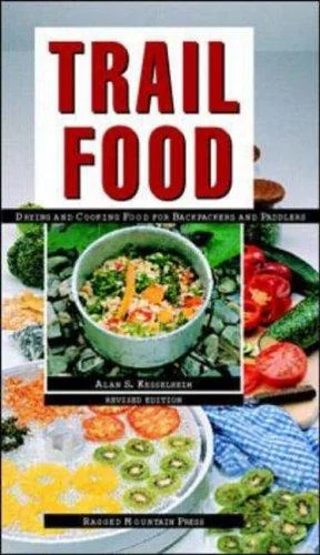 Trail Food: Drying and Cooking Food for Backpacking and Paddling (Rev and Rev)