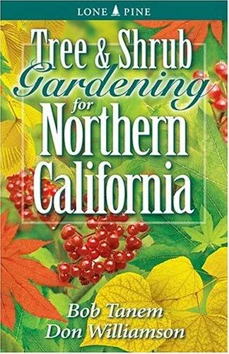 Tree & Shrub Gardening for Northern California