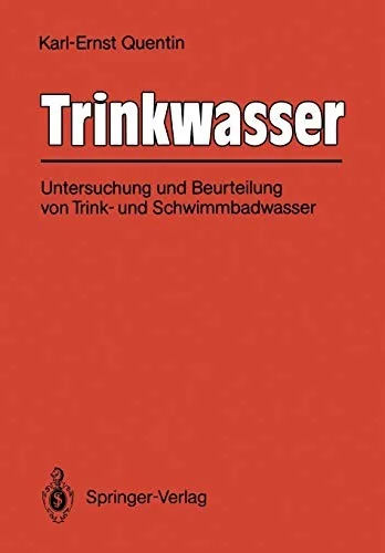 Trinkwasser: Untersuchung Und Beurteilung Von Trink- Und Schwimmbadwasser (Softcover Reprint of the Original 1st 1988)