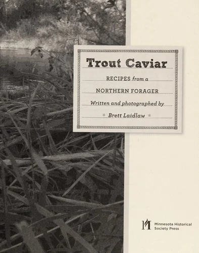 Trout Caviar: Recipes from a Northern Forager