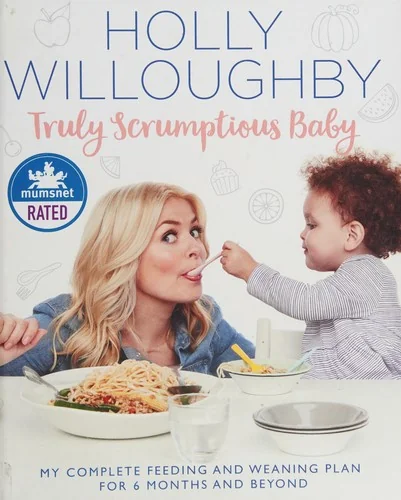 Truly Scrumptious Baby: My Complete Feeding and Weaning Plan for 6 Months and Beyond