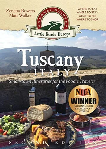 Tuscany, Italy: Small-town Itineraries for the Foodie Traveler by Bowers, Zeneba