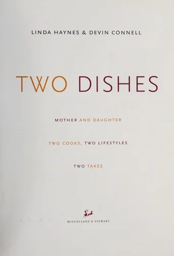 Two Dishes: Mother and Daughter: Two Cooks, Two Lifestyles, Two Takes: A Cookbook