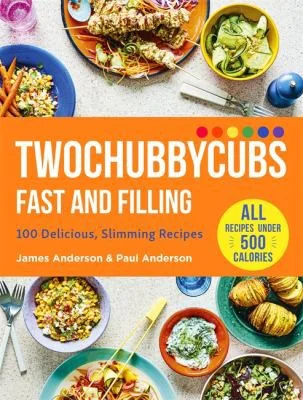 Twochubbycubs Fast and Filling Food: 100 Delicious Slimming Recipes