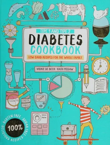 Type 1 and Type 2 Diabetes Cookbook: Low Carb Recipes for the Whole Family