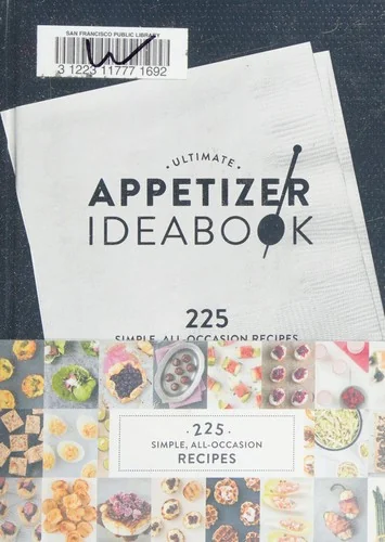 Ultimate Appetizer Ideabook: 225 Simple, All-Occasion Recipes