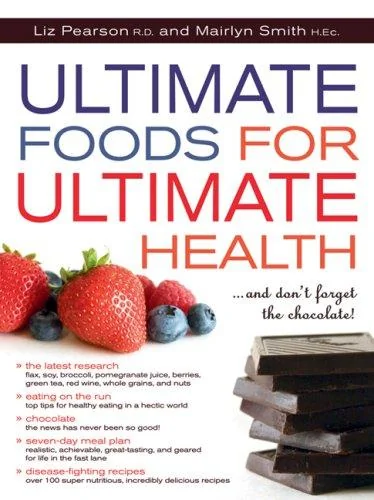 Ultimate Foods for Ultimate Health: And Dont Forget the Chocolate! (Revised)