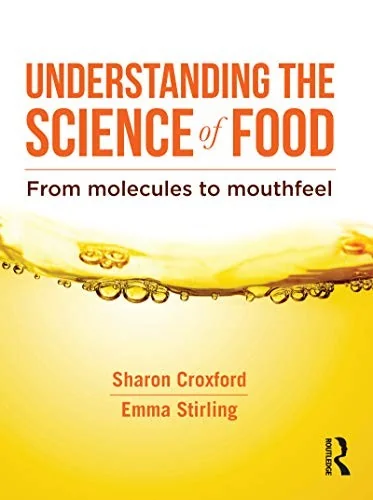 Understanding the Science of Food: From Molecules to Mouthfeel