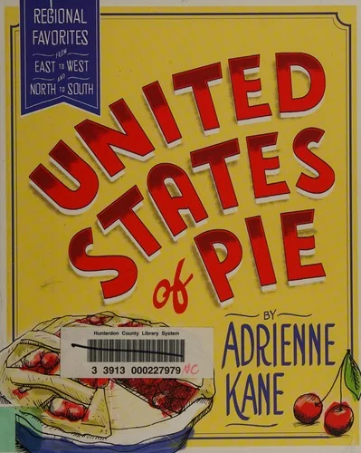 United States of Pie: Regional Favorites from East to West and North to South
