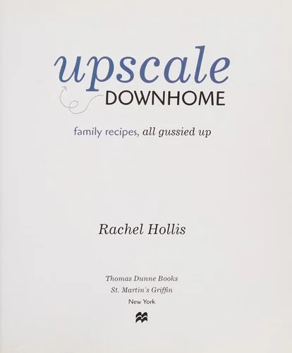 Upscale Downhome: Family Recipes, All Gussied Up by Hollis, Rachel
