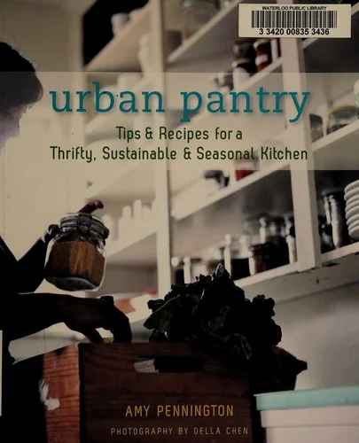 Urban Pantry: Tips & Recipes for a Thrifty, Sustainable & Seasonal Kitchen
