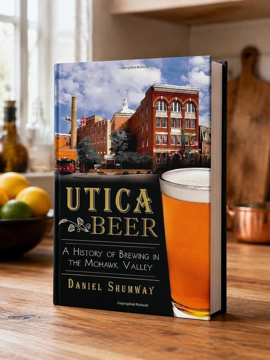 Utica Beer: A History of Brewing in the Mohawk Valley