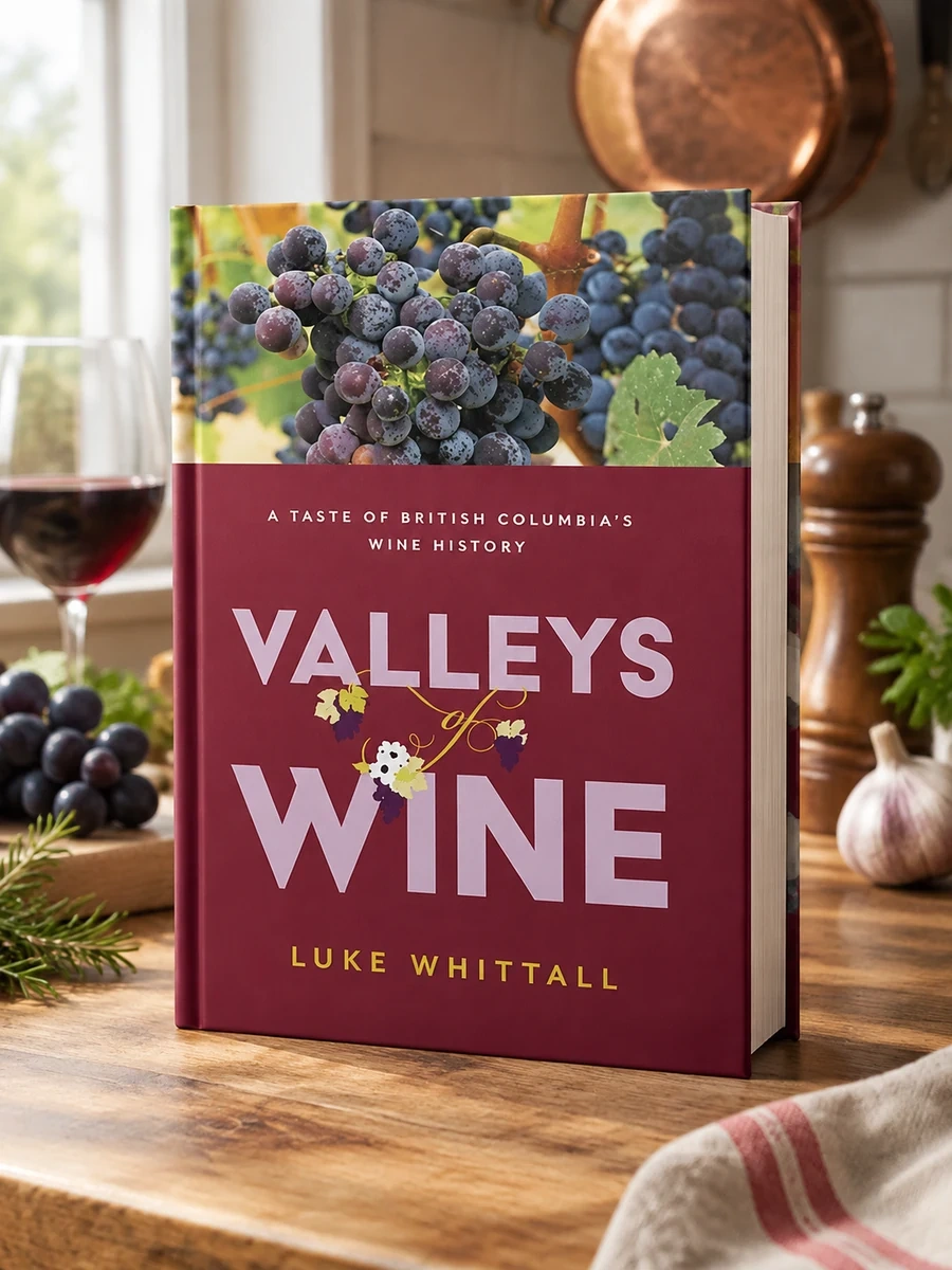 Valleys of Wine: A Taste of British Columbia's Wine History