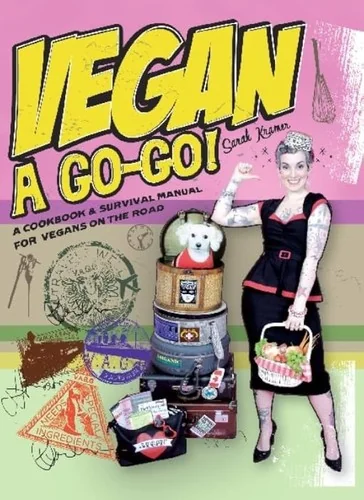 Vegan A Go-Go!: A Cookbook & Survival Manual for Vegans on the Road