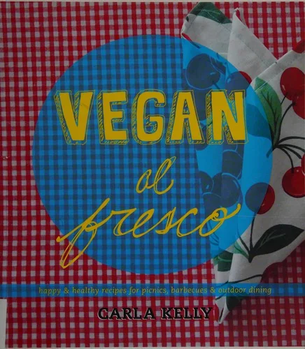 Vegan Al Fresco: Happy & Healthy Recipes for Picnics, Barbecues & Outdoor Dining
