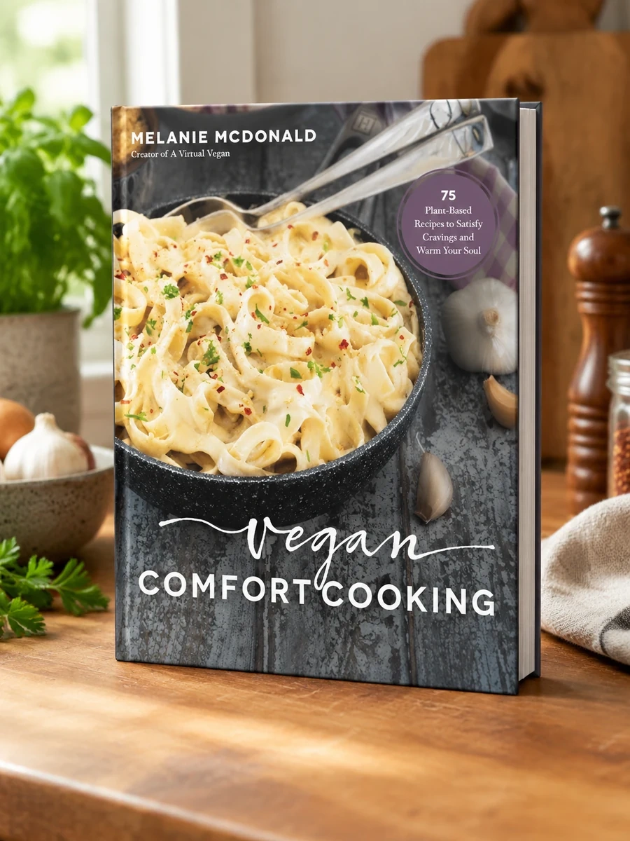 Vegan Comfort Cooking: 75 Plant-Based Recipes to Satisfy Cravings and Warm Your Soul