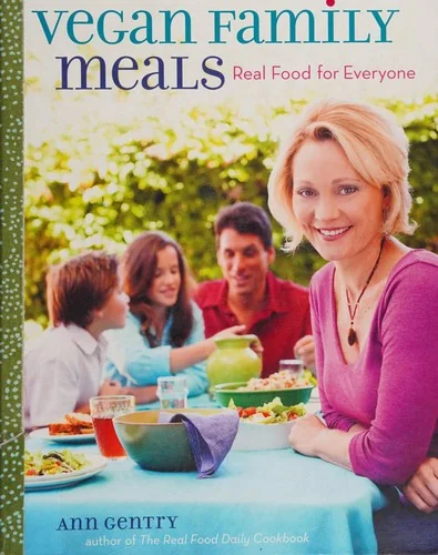 Vegan Family Meals: Real Food for Everyone