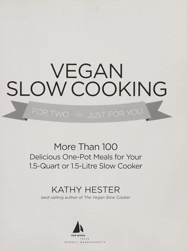 Vegan Slow Cooking for Two or Just for You: More Than 100 Delicious One-Pot Meals for Your 1.5-Quart or 1.5 Litre Slow Coker