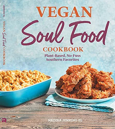 Vegan Soul Food Cookbook: Plant-Based, No-Fuss Southern Favorites