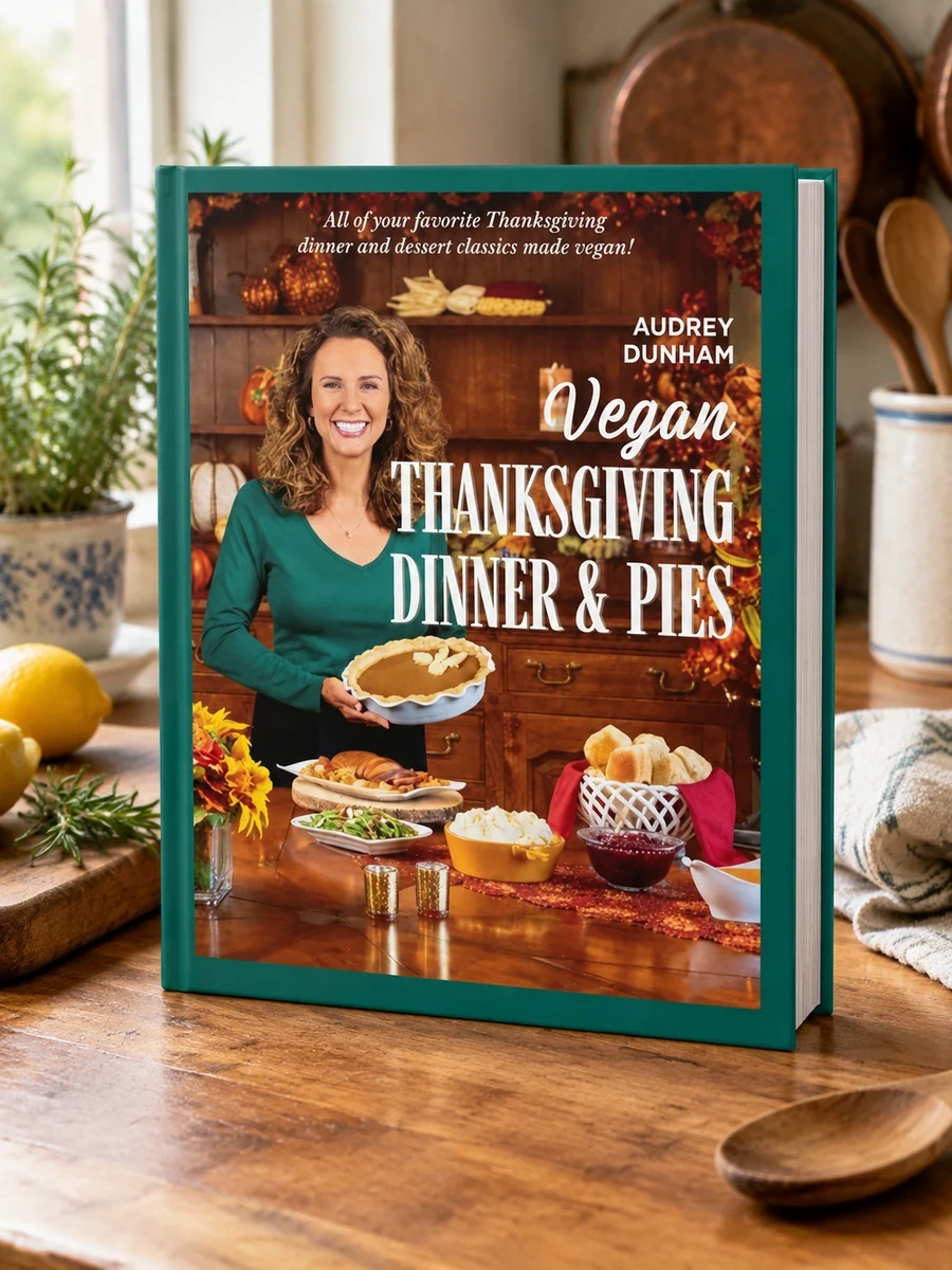 Cover of Vegan Thanksgiving Dinner and Pies: All of Your Thanksgiving Dinner and Dessert Classics Made Vegan!