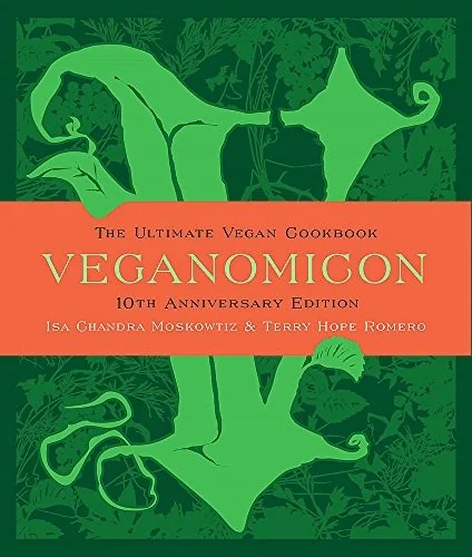 Veganomicon (10th Anniversary Edition): The Ultimate Vegan Cookbook (Special)