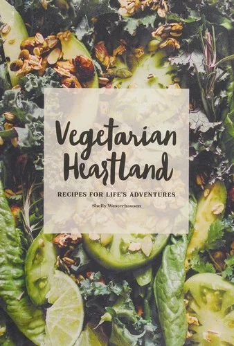 Vegetarian Heartland: Recipes for Life's Adventures