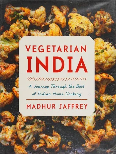 Vegetarian India: A Journey Through the Best of Indian Home Cooking: A Cookbook