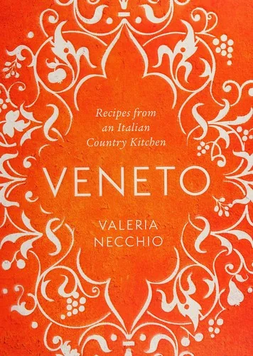 Veneto: Recipes from an Italian Country Kitchen