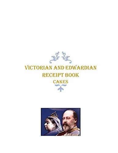 Victorian and Edwardian Receipt Book: Cakes by Aitken, R J