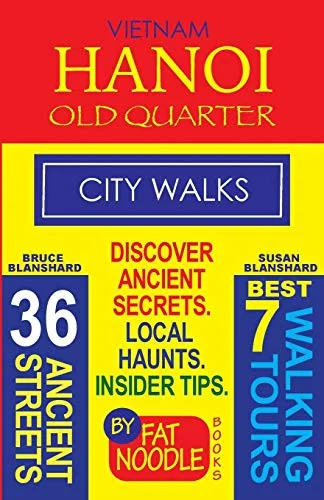 Vietnam. Hanoi Old Quarter, City Walks (Travel Guide): Discover The 36 Ancient Streets of The Old Quarter (Did You Know? There Is a Secret Tunnel in a by Blanshard, Bruce