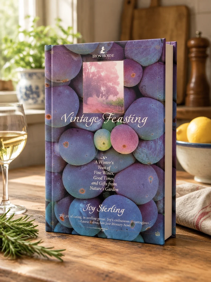 Vintage Feasting: A Vintner's Year of Fine Wines, Good Times, and Gifts from Nature's Garden