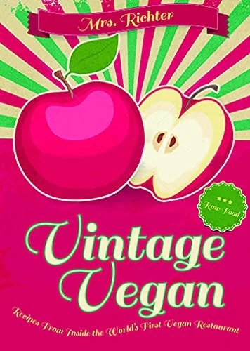 Vintage Vegan: Recipes from Inside the World's First Vegan Restaurant