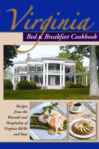 Virginia Bed and Breakfast Cookbook: Recipes from the Warmth and Hospitality of Virginia B&b's and Inns