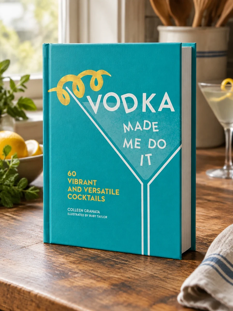 Vodka Made Me Do It: 60 Vibrant and Versatile Cocktails (Not for Online)
