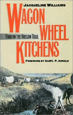 Wagon Wheel Kitchens: Food on the Oregon Trail