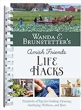 Wanda E. Brunstetter's Amish Friends Life Hacks: Hundreds of Tips for Cooking, Cleaning, Gardening, Wellness, and More