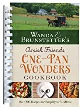 Wanda E. Brunstetter's Amish Friends One-Pan Wonders Cookbook: Over 200 Recipes for Simplifying Mealtime