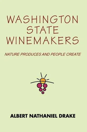 Washington State Winemakers: Nature Produces and People Create