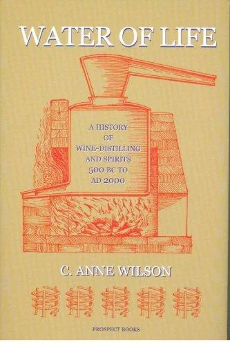 Water of Life: A History of Wine-Distilling and Spirits 500bc to AD 2000
