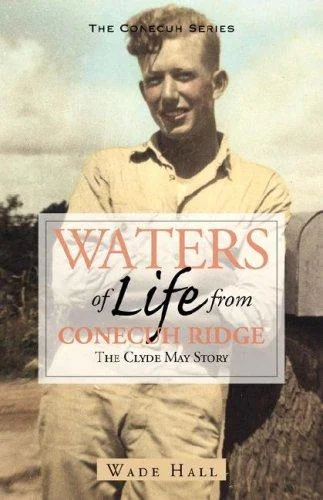 Waters of Life from the Conecuh Ridge: The Clyde May Story
