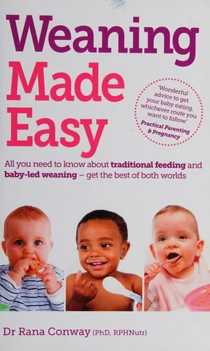 Weaning Made Easy: All You Need to Know about Spoon Feeding and Baby-Led Weaning - Get the Best of Both Worlds (UK)