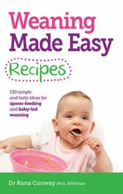 Weaning Made Easy Recipes: Simple and Tasty Ideas for Spoon-Feeding and Baby-Led Weaning (UK)