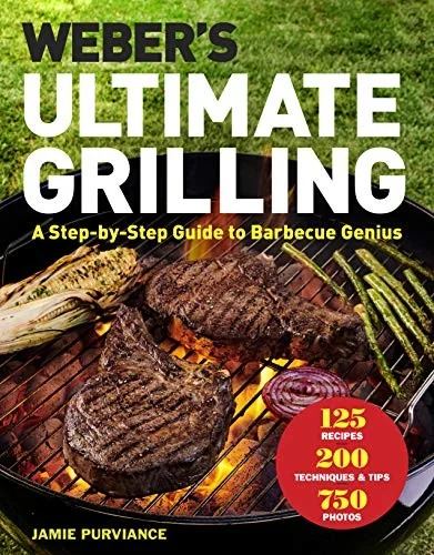 Weber's Ultimate Grilling: A Step-By-Step Guide to Barbecue Genius by Purviance, Jamie