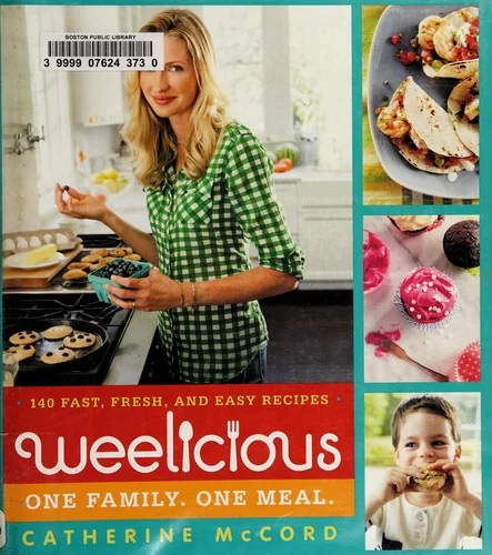 Weelicious: 140 Fast, Fresh, and Easy Recipes